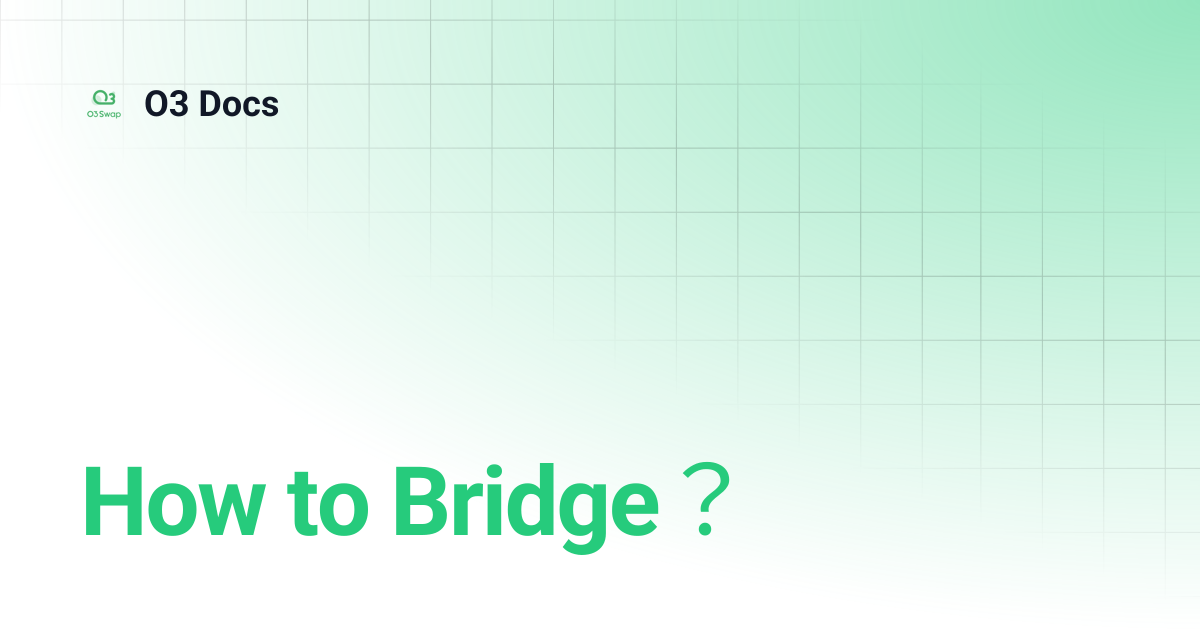 How to Bridge？ | O3 Docs